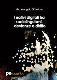 I nativi digitali tra sociolinguismi, devianze e diritto - Librerie.coop I nativi digitali tra sociolinguismi, devianze e diritto - Librerie.coop