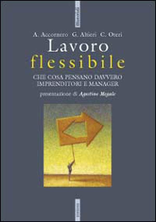 Lavoro flessibile. Che cosa pensano davvero imprenditori e manager - Librerie.coop Lavoro flessibile. Che cosa pensano davvero imprenditori e manager - Librerie.coop
