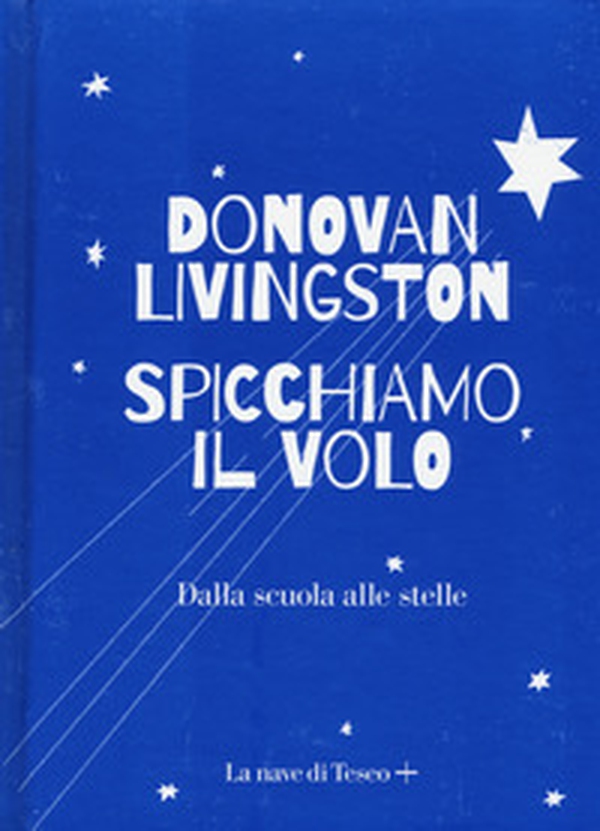 Spicchiamo il volo. Dalla scuola alle stelle - Librerie.coop Spicchiamo il volo. Dalla scuola alle stelle - Librerie.coop