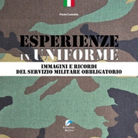 Esperienze in Uniforme. Immagini e ricordi del servizio militare obbligatorio - Librerie.coop