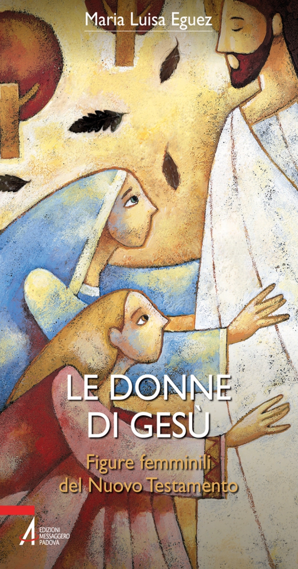 Le donne di Gesù. Figure femminili del Nuovo Testamento - Librerie.coop Le donne di Gesù. Figure femminili del Nuovo Testamento - Librerie.coop