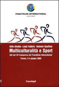 Multiculturalità e sport. Atti del XV congresso del Panathlon International (Parma, 2-4 giugno 2005) - Librerie.coop