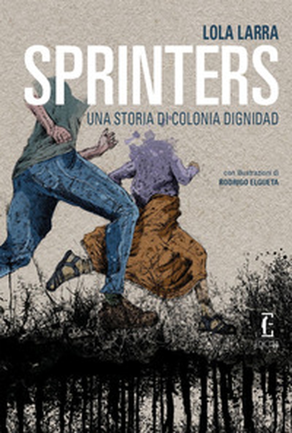 Sprinters. Una storia di Colonia Dignidad - Librerie.coop Sprinters. Una storia di Colonia Dignidad - Librerie.coop