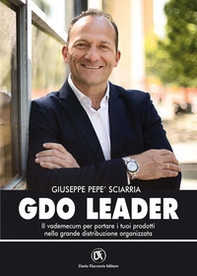 GDO leader. Il vademecum per portare i tuoi prodotti nella grande distribuzione organizzata - Librerie.coop GDO leader. Il vademecum per portare i tuoi prodotti nella grande distribuzione organizzata - Librerie.coop