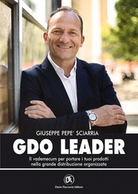 GDO leader. Il vademecum per portare i tuoi prodotti nella grande distribuzione organizzata - Librerie.coop