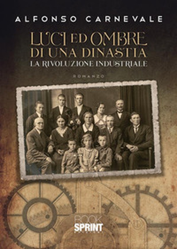 Luci e ombre di una dinastia. La rivoluzione industriale - Librerie.coop Luci e ombre di una dinastia. La rivoluzione industriale - Librerie.coop