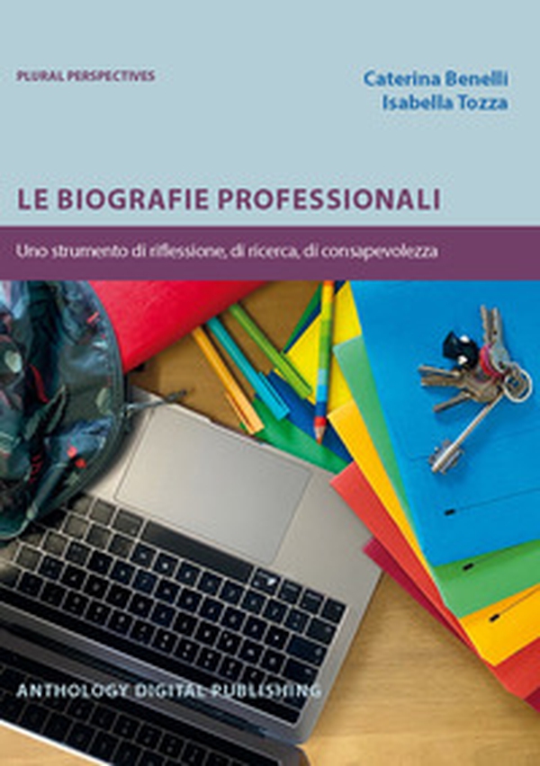 Le biografie professionali. Uno strumento di riflessione, di ricerca, di consapevolezza - Librerie.coop Le biografie professionali. Uno strumento di riflessione, di ricerca, di consapevolezza - Librerie.coop