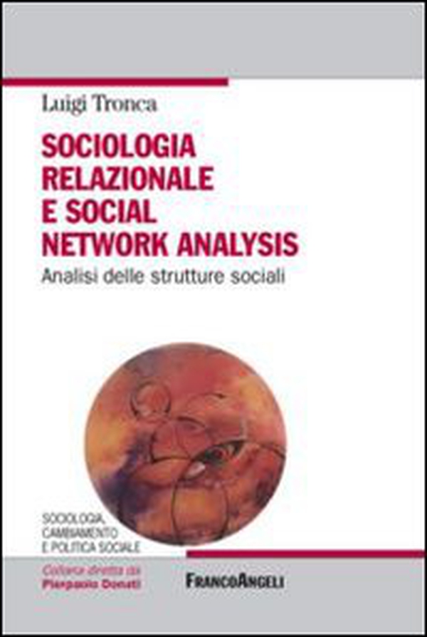 Sociologia relazionale e social networks analysis. Analisi delle strutture sociali - Librerie.coop Sociologia relazionale e social networks analysis. Analisi delle strutture sociali - Librerie.coop