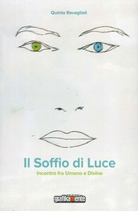 Il soffio di luce. Incontro fra umano e divino - Librerie.coop