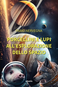 Porcellini e lupi all'esplorazione dello spazio - Librerie.coop