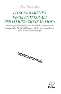Lo scioglimento degli enti locali per infiltrazione mafiosa - Librerie.coop Lo scioglimento degli enti locali per infiltrazione mafiosa - Librerie.coop