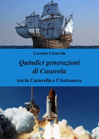 Quindici generazioni di Casavola. Tra la caravella e l'astronave - Librerie.coop