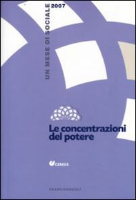 Le concentrazioni del potere. Un mese di sociale 2007 - Librerie.coop