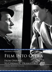 Film into opera. From operatic to cinematic dramaturgy - Librerie.coop