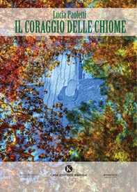 Il coraggio delle chiome - Librerie.coop