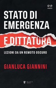 Stato di emergenza e dittatura. Lezioni da un remoto oscuro - Librerie.coop