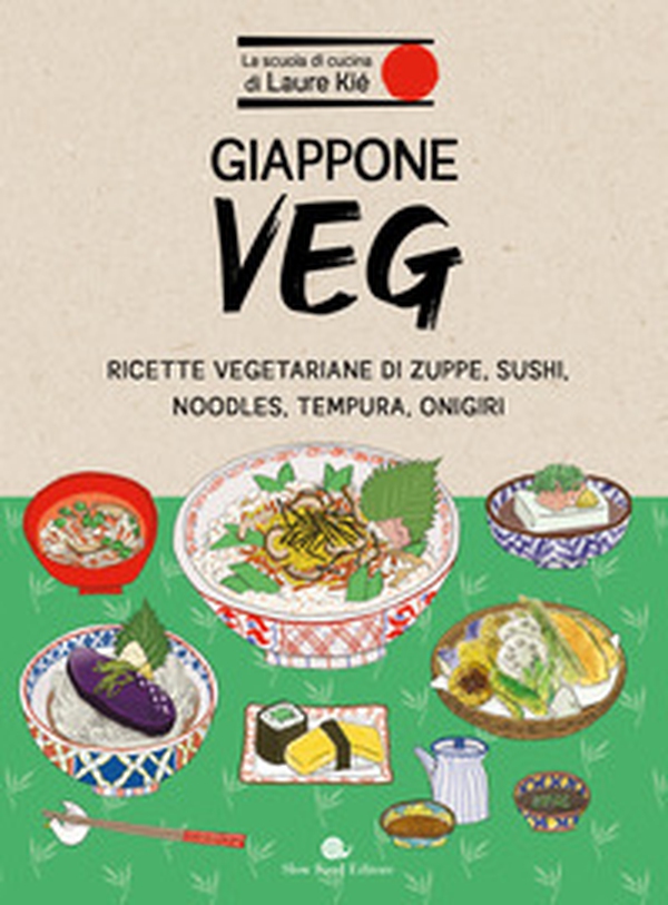 Giappone veg. Ricette vegetariane di zuppe, sushi, noodles, tempura, onigiri - Librerie.coop Giappone veg. Ricette vegetariane di zuppe, sushi, noodles, tempura, onigiri - Librerie.coop