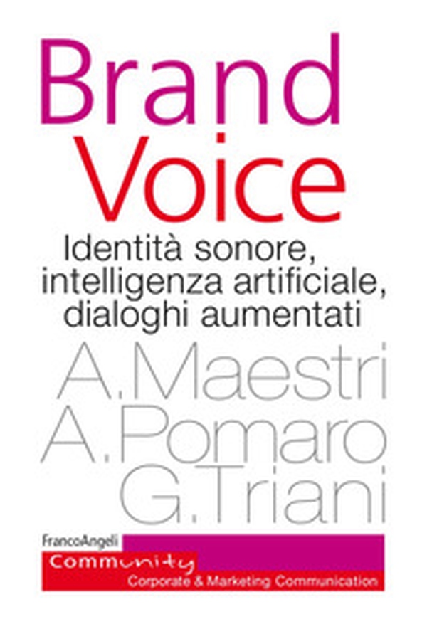 Brand voice. Identità sonore, intelligenza artificiale, dialoghi aumentati - Librerie.coop Brand voice. Identità sonore, intelligenza artificiale, dialoghi aumentati - Librerie.coop