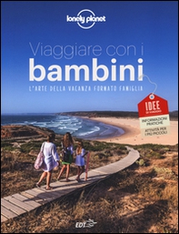 Viaggiare con i bambini. L'arte della vacanza formato famiglia - Librerie.coop Viaggiare con i bambini. L'arte della vacanza formato famiglia - Librerie.coop