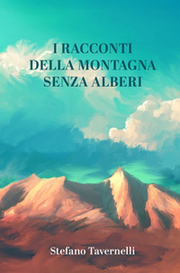 I racconti della montagna senza alberi - Librerie.coop I racconti della montagna senza alberi - Librerie.coop
