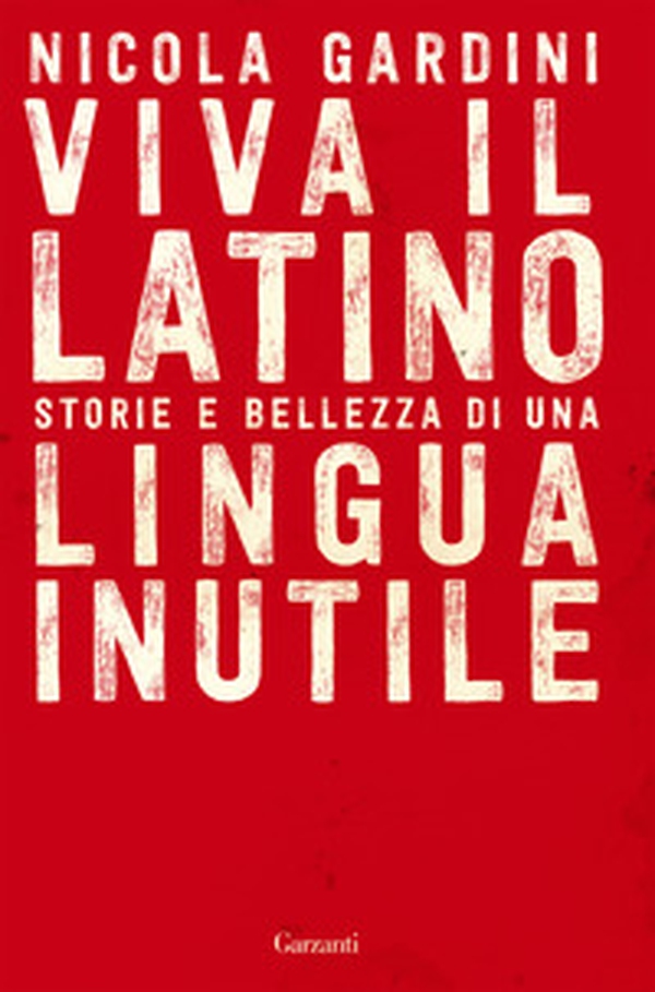 Viva il latino. Storie e bellezza di una lingua inutile - Librerie.coop Viva il latino. Storie e bellezza di una lingua inutile - Librerie.coop