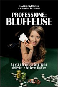 Professione bluffeuse. La vita e le partite della regina del poker e del Texas Hold'em - Librerie.coop