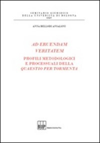 Ad eruendam veritatem. Profili metodologici e processuali della Quaestio per tormenta - Librerie.coop