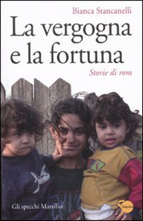 La vergogna e la fortuna. Storie di rom - Librerie.coop La vergogna e la fortuna. Storie di rom - Librerie.coop