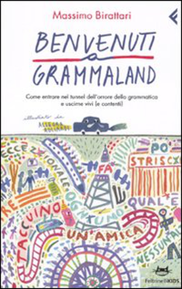 Benvenuti a Grammaland. Come entrare nel tunnel dell'orrore della grammatica e uscirne vivi (e contenti) - Librerie.coop Benvenuti a Grammaland. Come entrare nel tunnel dell'orrore della grammatica e uscirne vivi (e contenti) - Librerie.coop