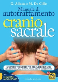 Manuale di autotrattamento craniosacrale. Semplici tecniche per alleviare da soli mal di schiena, mal di testa, nausea e tanti altri disturbi - Librerie.coop