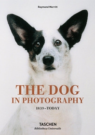 The dog in photography 1839-today. Ediz. inglese, francese e tedesca - Librerie.coop