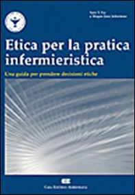 Etica per la pratica infermieristica. Una guida per prendere decisioni etiche - Librerie.coop