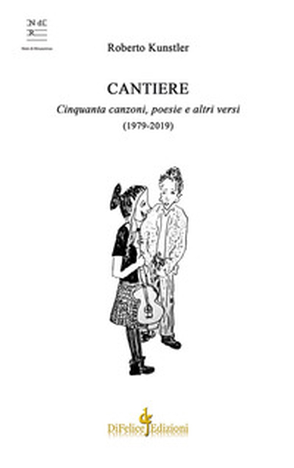 Cantiere. Cinquanta canzoni, poesie e altri versi (1979-2019) - Librerie.coop Cantiere. Cinquanta canzoni, poesie e altri versi (1979-2019) - Librerie.coop