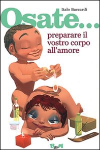 Osate... preparare il vostro corpo all'amore - Librerie.coop