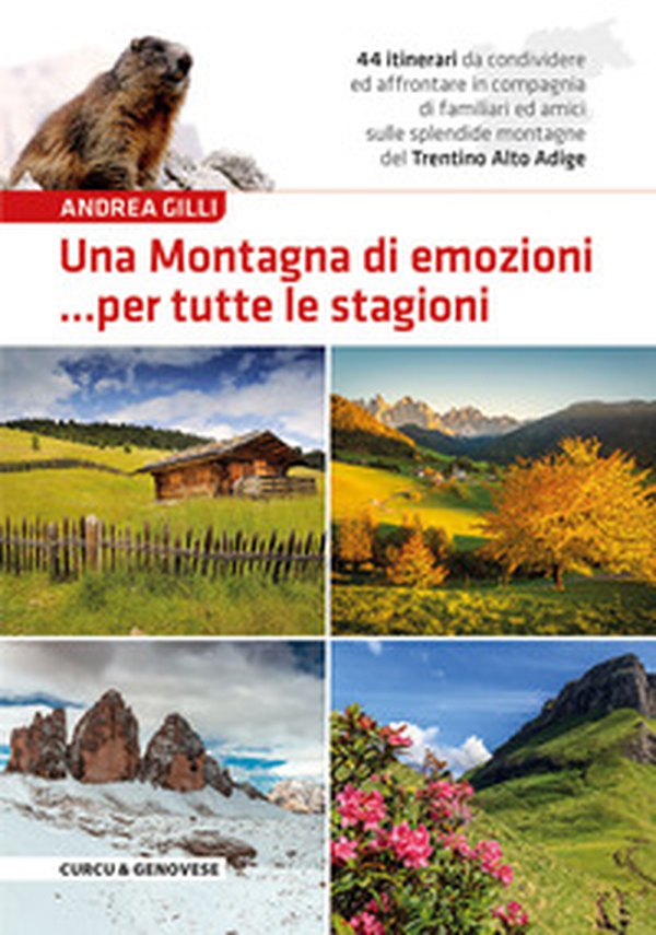 Una montagna di emozioni... per tutte le stagioni. 44 itinerari da condividere ed affrontare in compagnia di familiari ed amici sulle splendide montagne del Trentino-Alto Adige - Librerie.coop Una montagna di emozioni... per tutte le stagioni. 44 itinerari da condividere ed affrontare in compagnia di familiari ed amici sulle splendide montagne del Trentino-Alto Adige - Librerie.coop