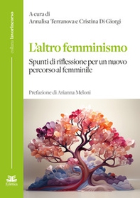 L'altro femminismo. Spunti di riflessione per un nuovo percorso al femminile - Librerie.coop