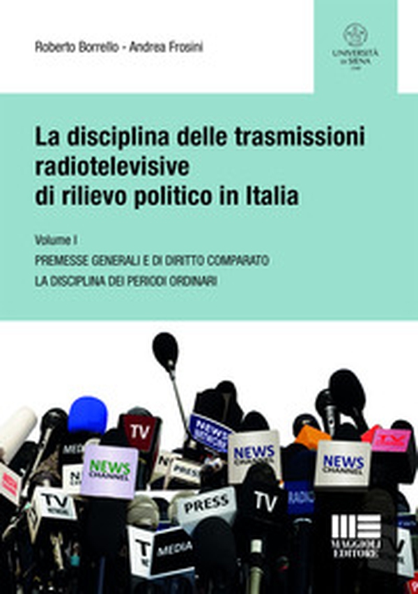 La disciplina delle trasmissioni radiotelevisive di rilievo politico in Italia - Librerie.coop La disciplina delle trasmissioni radiotelevisive di rilievo politico in Italia - Librerie.coop