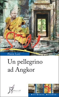 Un pellegrino ad Angkor - Librerie.coop Un pellegrino ad Angkor - Librerie.coop