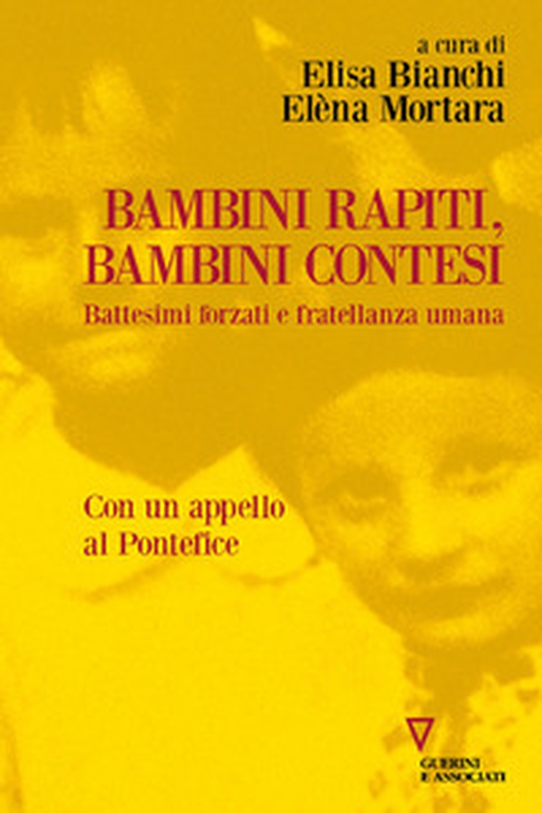 Bambini rapiti, bambini contesi. Battesimi forzati e fratellanza umana - Librerie.coop Bambini rapiti, bambini contesi. Battesimi forzati e fratellanza umana - Librerie.coop