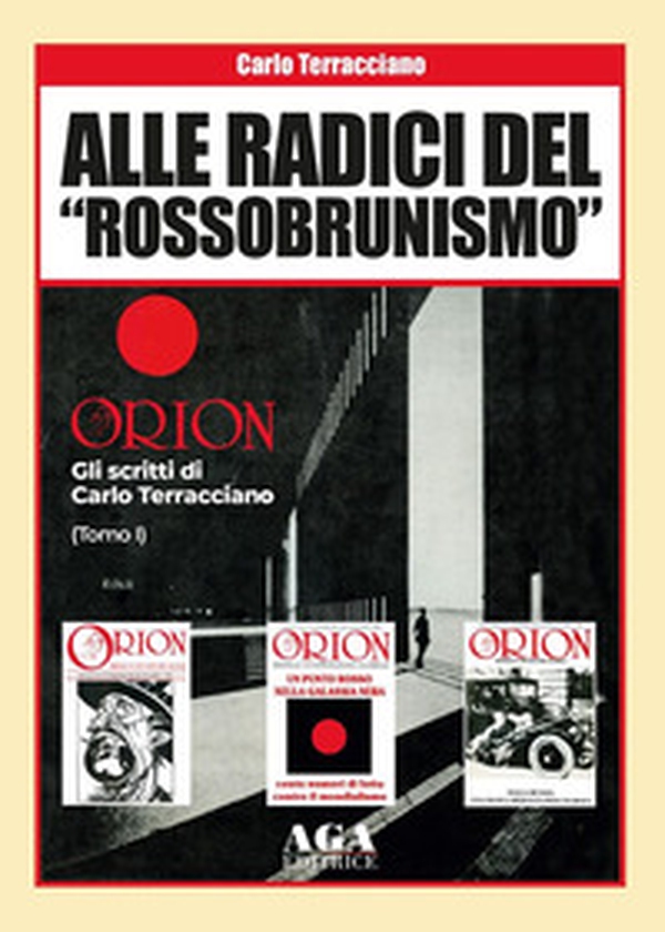 Alle radici del «rossobrunismo». Gli scritti di Carlo Terracciano in «Orion» - Librerie.coop Alle radici del «rossobrunismo». Gli scritti di Carlo Terracciano in «Orion» - Librerie.coop