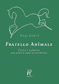 Fratello animale. Uomo e animale nel mito e nell'evoluzione - Librerie.coop Fratello animale. Uomo e animale nel mito e nell'evoluzione - Librerie.coop