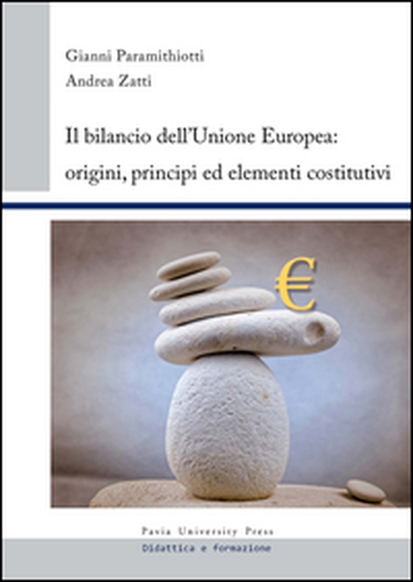 Il bilancio dell'Unione europea. Origini, principi ed elementi costitutivi - Librerie.coop Il bilancio dell'Unione europea. Origini, principi ed elementi costitutivi - Librerie.coop