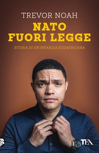 Nato fuori legge. Storia di un'infanzia sudafricana - Librerie.coop Nato fuori legge. Storia di un'infanzia sudafricana - Librerie.coop