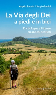 La via degli Dei a piedi e in bici. Da Bologna a Firenze su antichi sentieri - Librerie.coop