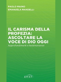 Il carisma della profezia: ascoltare la voce di Dio oggi. Approfondimenti e testimonianze - Librerie.coop