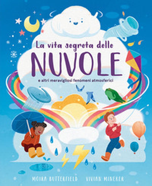 La vita segreta delle nuvole e altri meravigliosi fenomeni atmosferici - Librerie.coop La vita segreta delle nuvole e altri meravigliosi fenomeni atmosferici - Librerie.coop