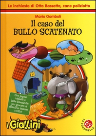 Il caso del bullo scatenato. Le inchieste di Otto Bassotto, cane poliziotto - Librerie.coop