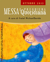 Messa quotidiana. Riflessioni di fratel MichaelDavide. Ottobre 2013 - Librerie.coop