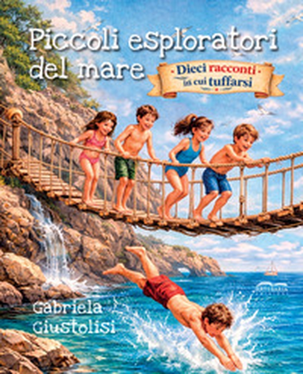 Piccoli esploratori del mare. Dieci racconti in cui tuffarsi - Librerie.coop