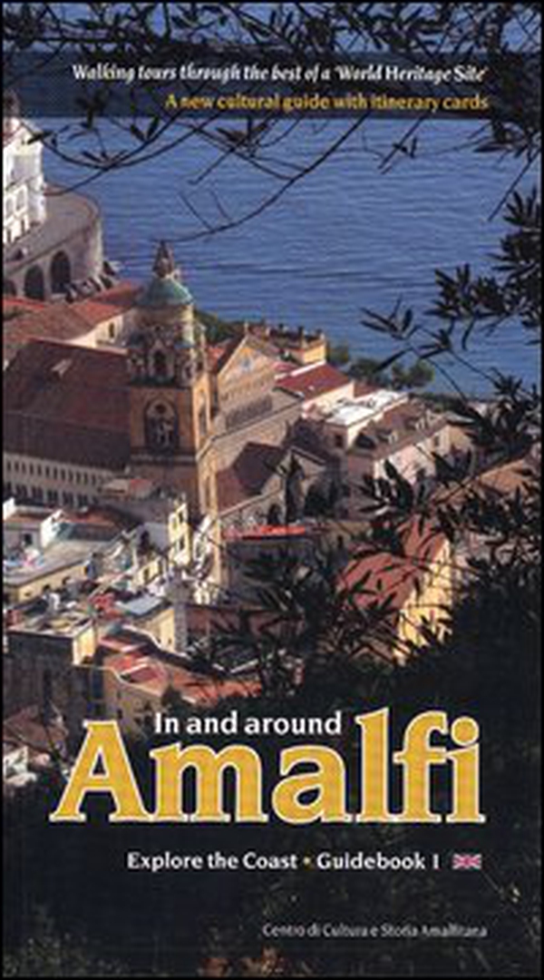 In and around Amalfi. Walking tours through the best of a «World heritage site». A new cultural guide with itinerary cards - Librerie.coop In and around Amalfi. Walking tours through the best of a «World heritage site». A new cultural guide with itinerary cards - Librerie.coop
